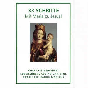 Marienweihe 33 Schritte - Mit Maria zu Jesus
