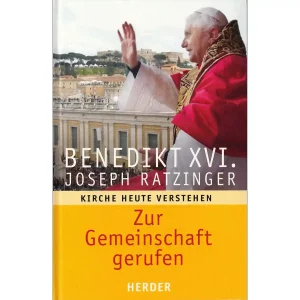 Benedikt XVI Zur Gemeinschaft gerufen