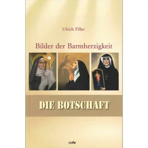 Bilder der Barmherzigkeit - Die Botschaft
