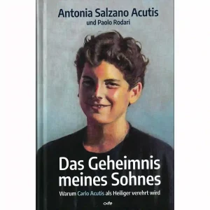 Das Geheimnis meines Sohnes - Warum Carlo Acutis als Heiliger verehrt wird