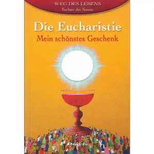 Die Eucharistie - Mein schönstes Geschenk