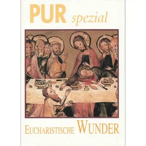 PUR spezial – Eucharistische Wunder