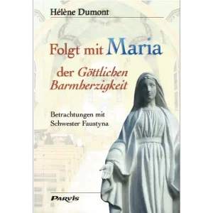 Folgt mit Maria der Göttlichen Barmherzigkeit