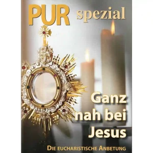 PUR spezial – Ganz nah bei Jesus – Die eucharistische Anbetung