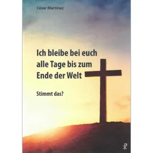 Ich bleibe bei euch alle Tage bis zum Ende der Welt