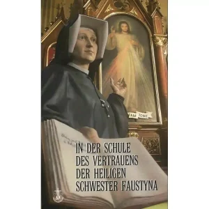 In der Schule des Vertrauens der heiligen Schwester Faustyna