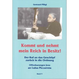Kommt und nehmt mein Reich in Besitz - Band V