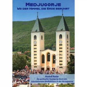 Medjugorje - Wo der Himmel die Erde berührt
