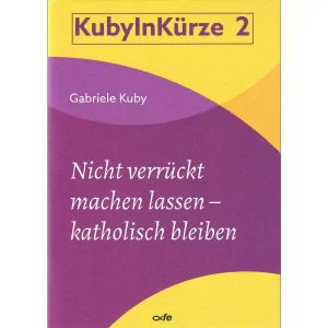 KubyInKürze 2 - Nicht verrückt werden lassen - katholisch bleiben