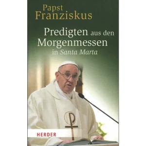 Papst Franziskus Predigten aus den Morgenmessen