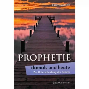 Prophetie damals und heute - Zur Unterscheidung der Geister
