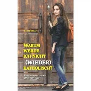 Warum werde ich nicht (wieder) katholisch?