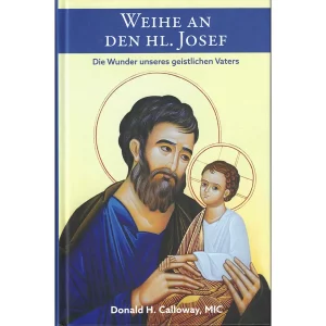 Weihe an den Hl. Josef - Die Wunder unseres geistlichen Vaters