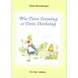 Wie Dein Sonntag, so Dein Sterbetag