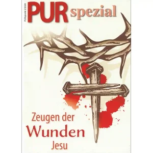 PUR spezial – Zeugen der Wunden Jesu